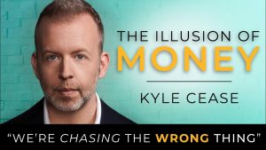 kyle-cease-illusion-of-money